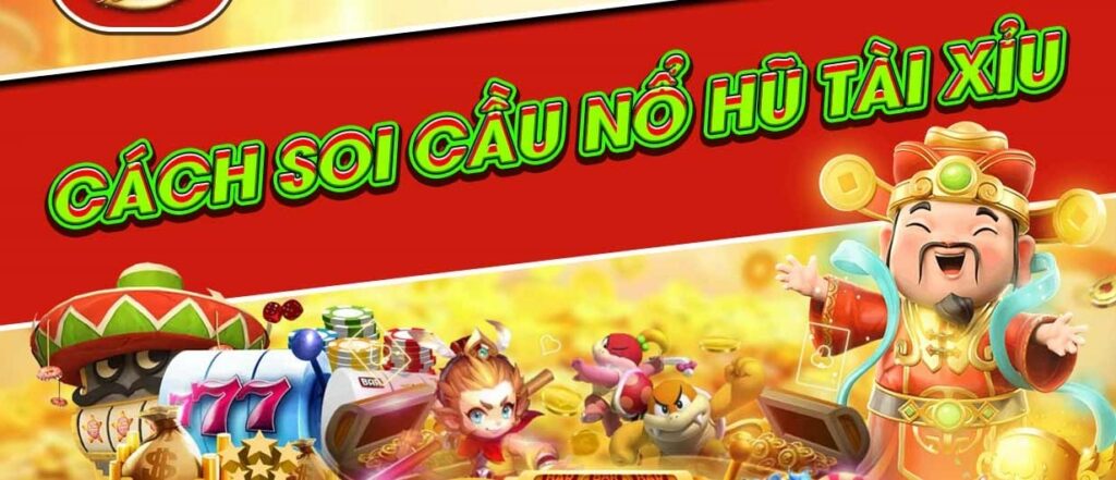 Cách soi cầu nổ hũ tài xỉu